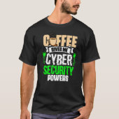 Coffee 与え Me Cyber Security Powers Cybersecuri Tシャツ (正面)