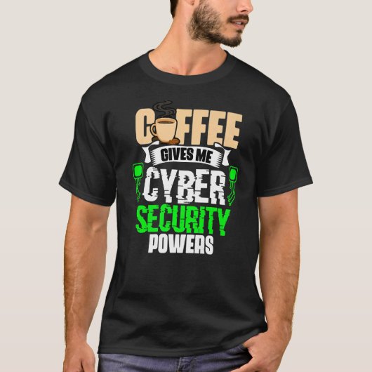 Coffee 与え Me Cyber Security Powers Cybersecuri Tシャツ (正面)