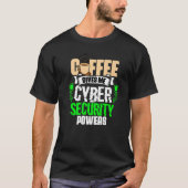 Coffee 与え Me Cyber Security Powers Cybersecuri Tシャツ (正面)