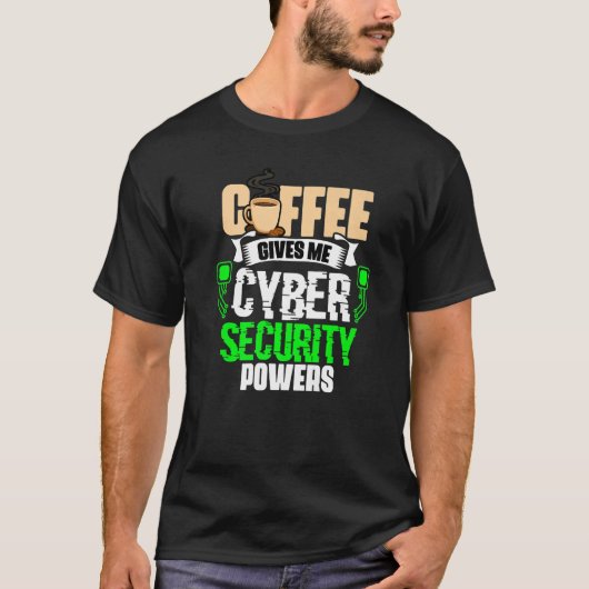 Coffee 与え Me Cyber Security Powers Cybersecuri Tシャツ (正面)