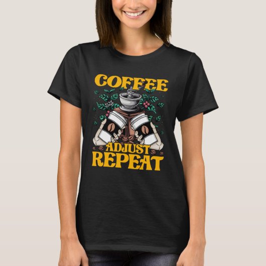 Coffee Adjust Repeat Bone Doctor Caffeine Chiropra Tシャツ (正面)