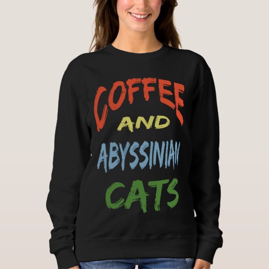 Coffee and Abyssinian Cats For Abyssinian Cat スウェットシャツ (正面)