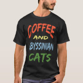 Coffee and Abyssinian Cats For Abyssinian Cat Tシャツ (正面)