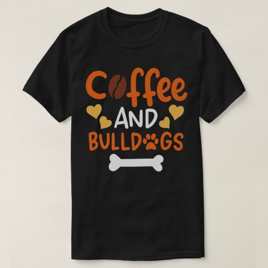 Coffee and Bulldogs Bulldog Owners and Trainers P Tシャツ (デザイン正面)