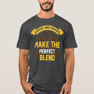 Coffee And Friends Makehe Friends Blend friends Tシャツ