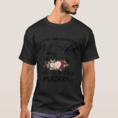 Coffee And Hummingbird Make Me Fell Less Murdery Tシャツ (正面)