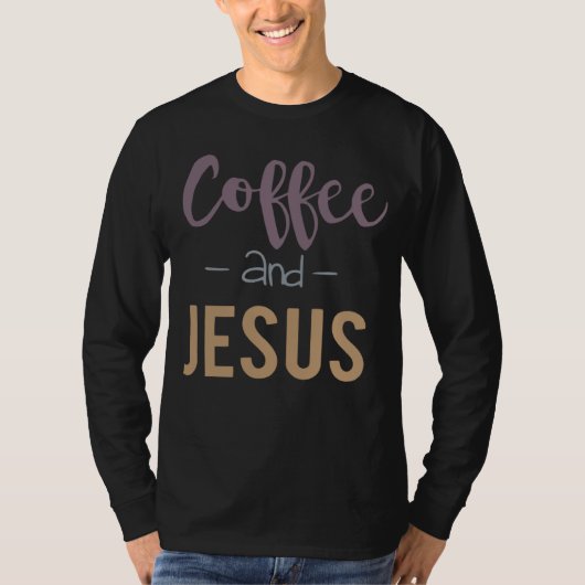 Coffee And Jesus Religious Belief Conviction Faith Tシャツ (正面)