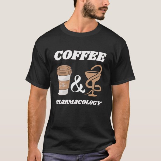 coffee and pharmacology, Funny gift for pharmacist Tシャツ (正面)