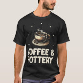 Coffee And Pottery Funny Pottery Clay Ceramic Desi Tシャツ (正面)