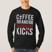 Coffee And Roundhouse Kicks Kickboxing Kickboxer Tシャツ (正面)