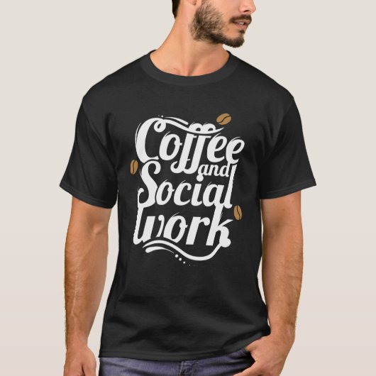Coffee and social work coffee social workers tシャツ (正面)
