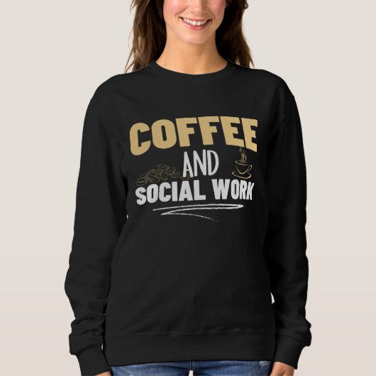 Coffee and Social Work Proud Social Worker  1 スウェットシャツ (正面)