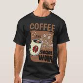 Coffee And Social Work Social Worker Caffeine Tシャツ (正面)