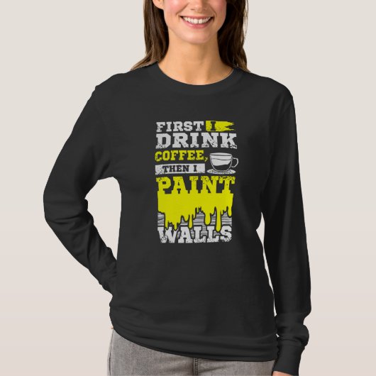 Coffee And Wall Painter Tシャツ (正面)