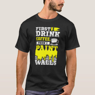 Coffee And Wall Painter Tシャツ