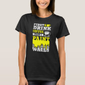 Coffee And Wall Painter Tシャツ (正面)