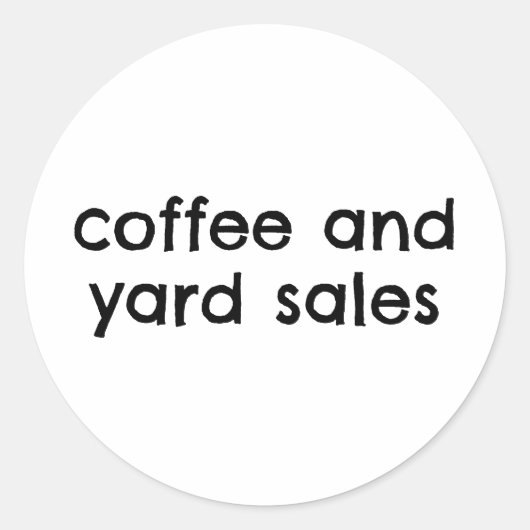 Coffee And Yard Sales Funny ラウンドシール (正面)