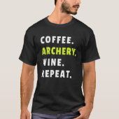 Coffee Archery Wine Repeat Bow And Arrow Sport Fun Tシャツ (正面)