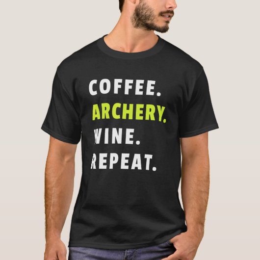 Coffee Archery Wine Repeat Bow And Arrow Sport Fun Tシャツ (正面)