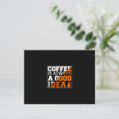 Coffee Art Coffee Is Always A Good Idea ポストカード (スタンド正面)