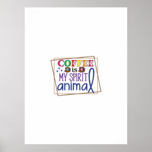 Coffee Art Coffee Is My Spirit Animal 2 ポスター