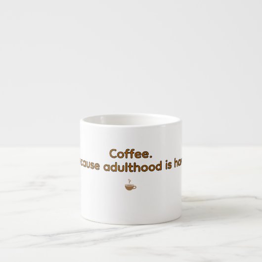 Coffee Because Adulthood is Hard – Funny Coffee エスプレッソカップ (正面)