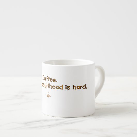 Coffee Because Adulthood is Hard – Funny Coffee  エスプレッソカップ (正面右)