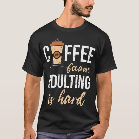 Coffee because adulting is hard heart barista tシャツ (正面)