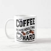 Coffee Because Adulting Is Hard Mug – Funny Adult コーヒーマグカップ (左)