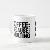 Coffee Because Adulting Mug – Funny Coffee Cup コーヒーマグカップ (正面左)