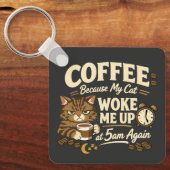 Coffee Because Cat Woke Me up キーホルダー (正面)