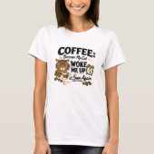Coffee Because Cat Woke Me up Tシャツ (正面)