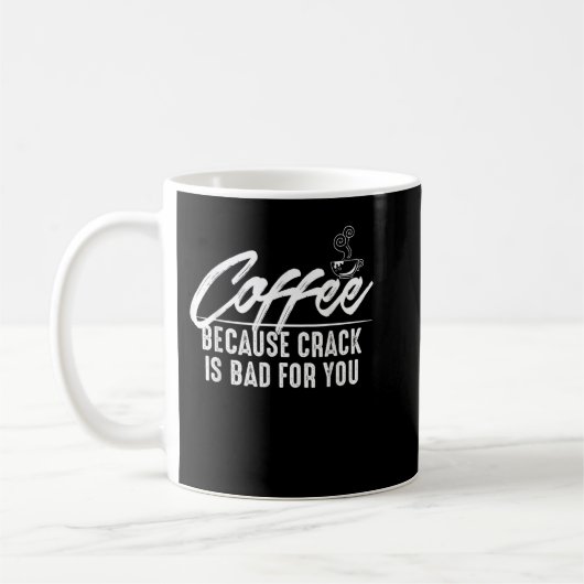 Coffee, Because Crack is Bad for You Tee Shirt コーヒーマグカップ (左)