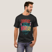 Coffee Because Monday Happens  Caffeine Drinker  M Tシャツ (正面フル)