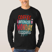 Coffee Because Monday Happens  Caffeine Drinker  M Tシャツ (正面)