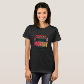 Coffee Because Monday Happens Caffeine Drinker Moc Tシャツ (正面フル)
