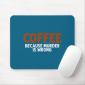 Coffee Because Murder Is Wrong Funny Sarcastic  マウスパッド (マウス)
