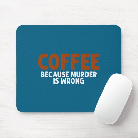 Coffee Because Murder Is Wrong Funny Sarcastic  マウスパッド (マウス)