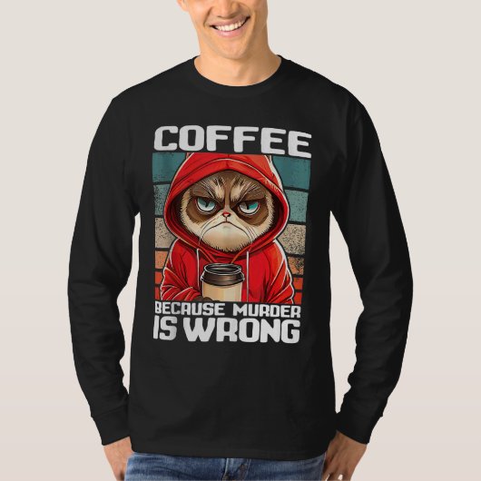 coffee because murder is wrong I Black Cat with C Tシャツ (正面)