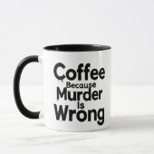 Coffee Because murder is Wrong mug マグカップ (左)