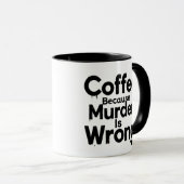 Coffee Because murder is Wrong mug マグカップ (正面右)