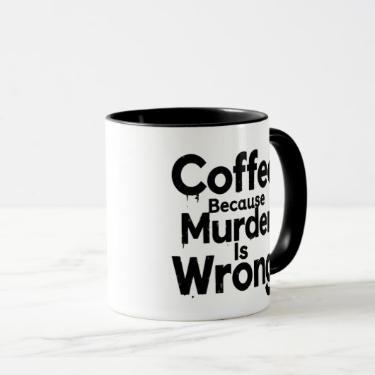 Coffee Because murder is Wrong mug マグカップ (正面右)