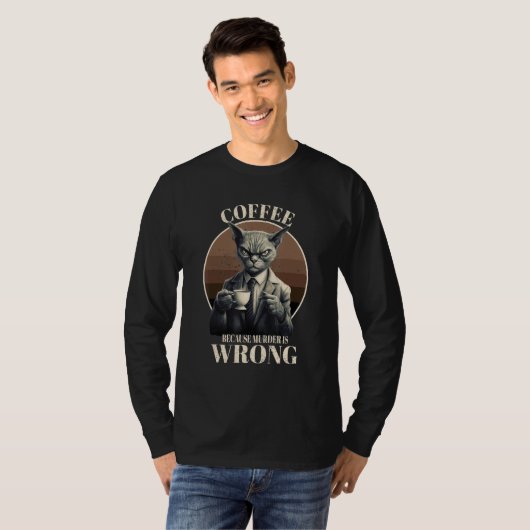 Coffee Because Murder Is Wrong  Tabby Cat Drinks C Tシャツ (正面フル)