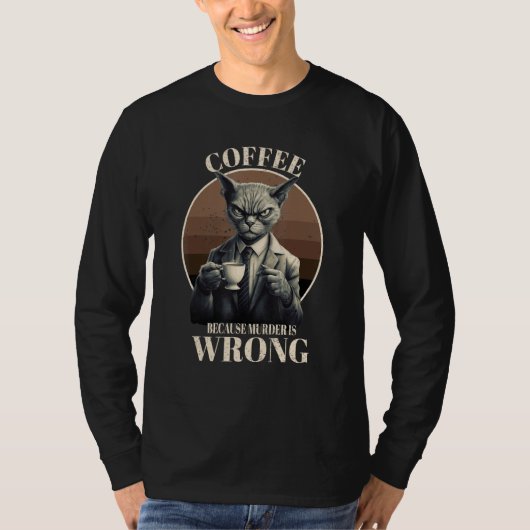 Coffee Because Murder Is Wrong Tabby Cat Drinks C Tシャツ (正面)