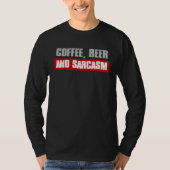 COFFEE BEER AND SARCASM  Sarcastic Caffeine Tシャツ (正面)