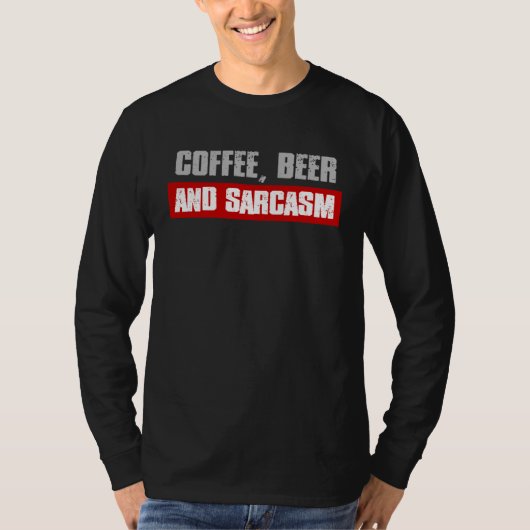 COFFEE BEER AND SARCASM  Sarcastic Caffeine Tシャツ (正面)