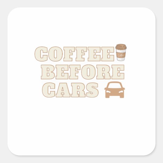 Coffee Before Cars | かわいいコーヒー愛好家のギフト スクエアシール (正面)