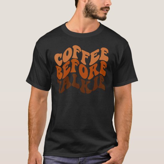 Coffee Before Talkieはコーヒーです バリスタ Tシャツ (正面)
