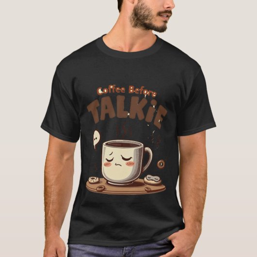 Coffee Before Talkie | おもしろくて眠そうな朝のマグカップ Tシャツ (正面)