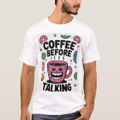 Coffee before talking funny donut Mug shirt Tシャツ (正面)